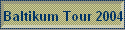 Baltikum Tour 2004