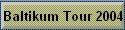 Baltikum Tour 2004