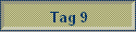 Tag 9