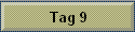 Tag 9